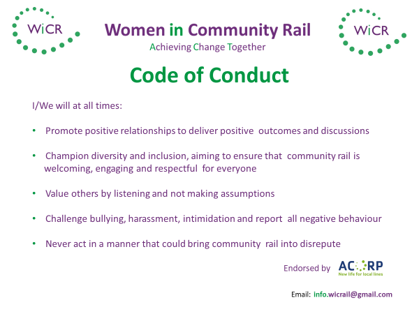 The Women in Community Rail Code of Conduct. The text reads: I/will at all times: promote positive relationships to deliver positive outcomes and discussions, champion diversity and inclusion, aiming to ensure that community rail is welcoming, engaging and respectful for everyone, value others by listening and not making assumptions, challenge bullying, harassment, intimidation and report all negative behaviour, never act in a manner that could bring community rail into disrepute